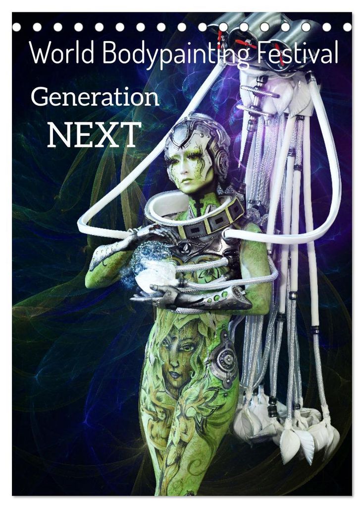 World Bodypainting Festival: Generation NEXT (Tischkalender 2027 DIN A5 hoch), CALVENDO Monatskalender
