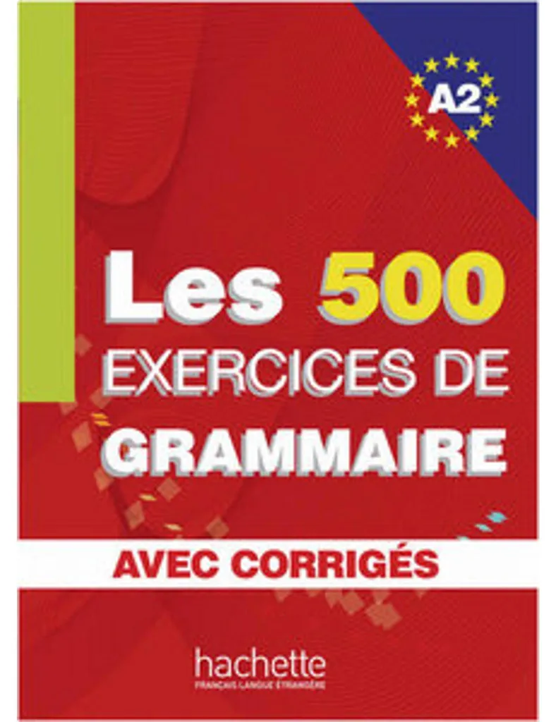 Les 500 Exercices de Grammaire A2 Livre avec Corrigés Hachette FLE