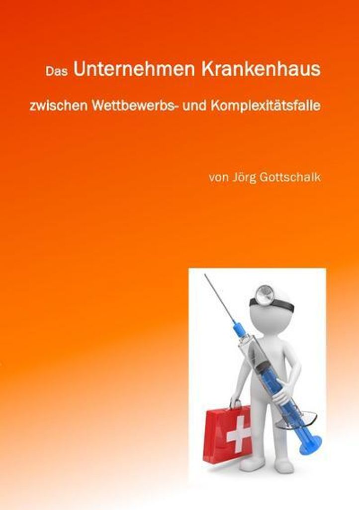 Das Unternehmen Krankenhaus zwischen Wettbewerbs- und Komplexitätsfalle