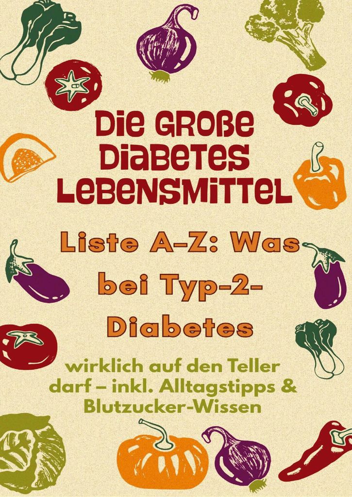 Die große Diabetes Lebensmittel -Liste A-Z: Was bei Typ-2-Diabetes wirklich auf den Teller darf