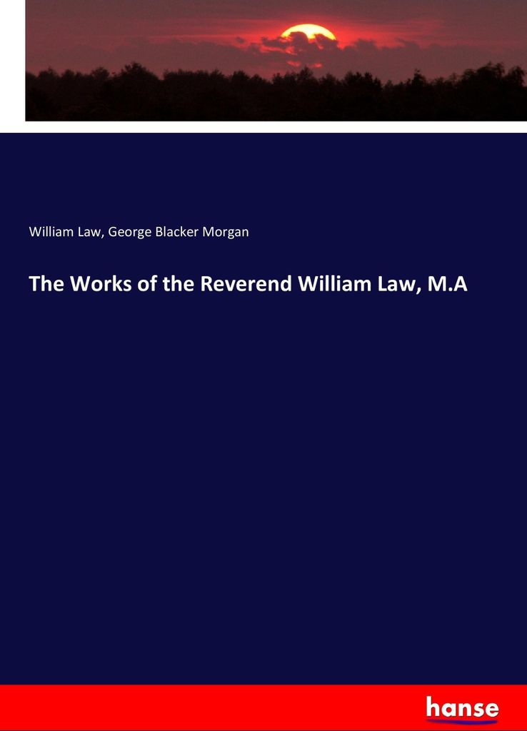 The Works of the Reverend William Law, M.A