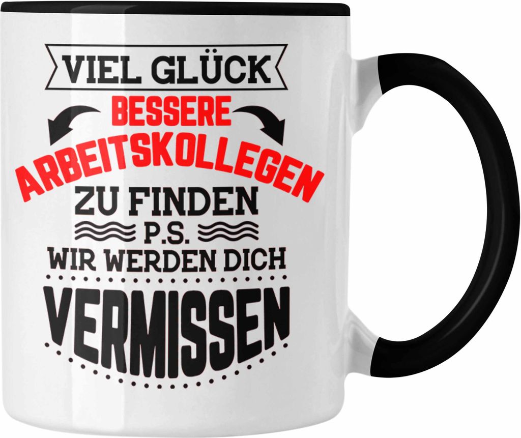 Trendation - Jobwechsel Tasse Geschenk Kollegin Kollege Lustig Abschiedsgeschenk Sprüche - Viel Glück Bessere Kollegen zu finden (Schwarz)