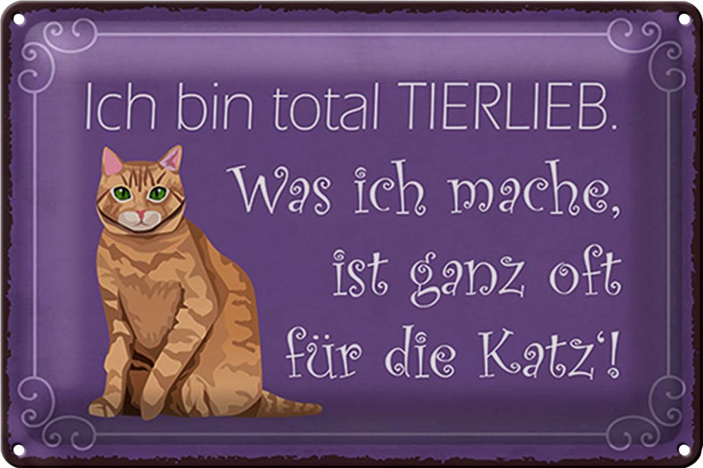 Blechschild Spruch 40x30cm bin total tierlieb oft für Katze