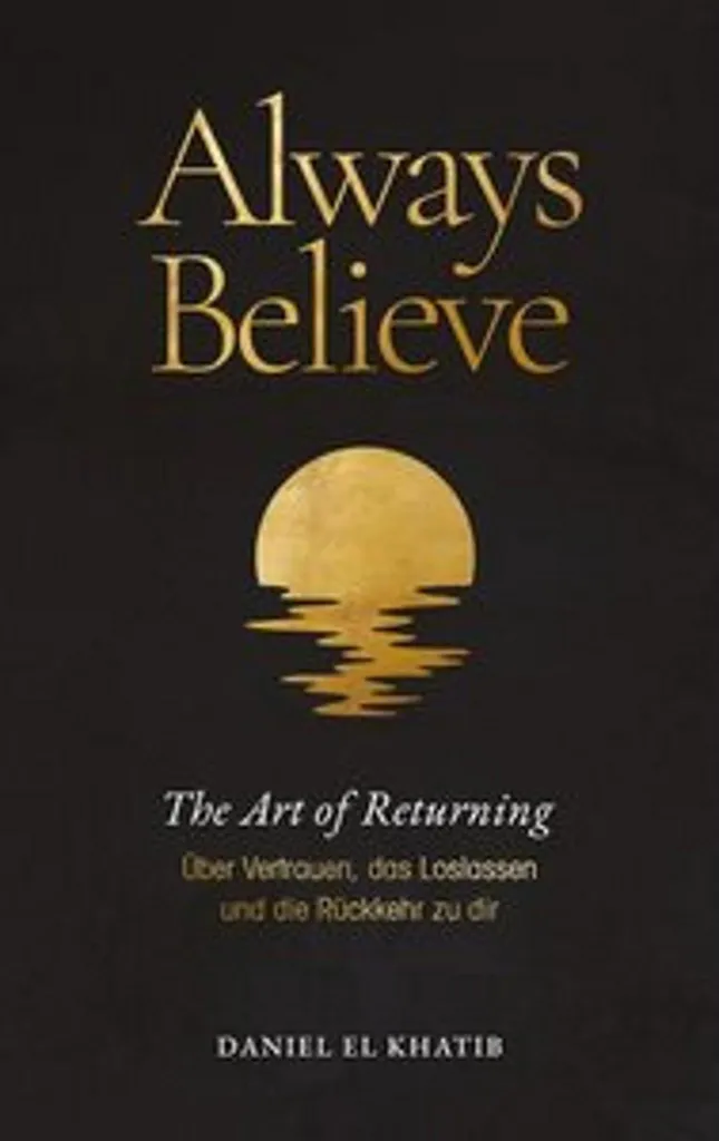 Always Believe The Art of Returning - Affiche d'Art Moderne 50x70 cm