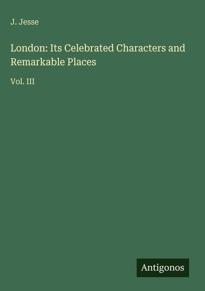 London: Its Celebrated Characters and Remarkable Places