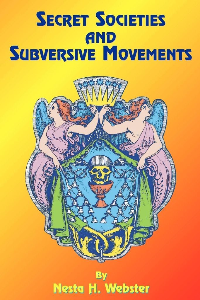 Secret Societies and Subversive Movements. Webster, H. New.