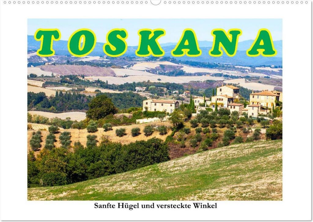 Toskana sanfte Hügel und versteckte Winkel (Wandkalender 2026 DIN A2 quer), CALVENDO Monatskalender