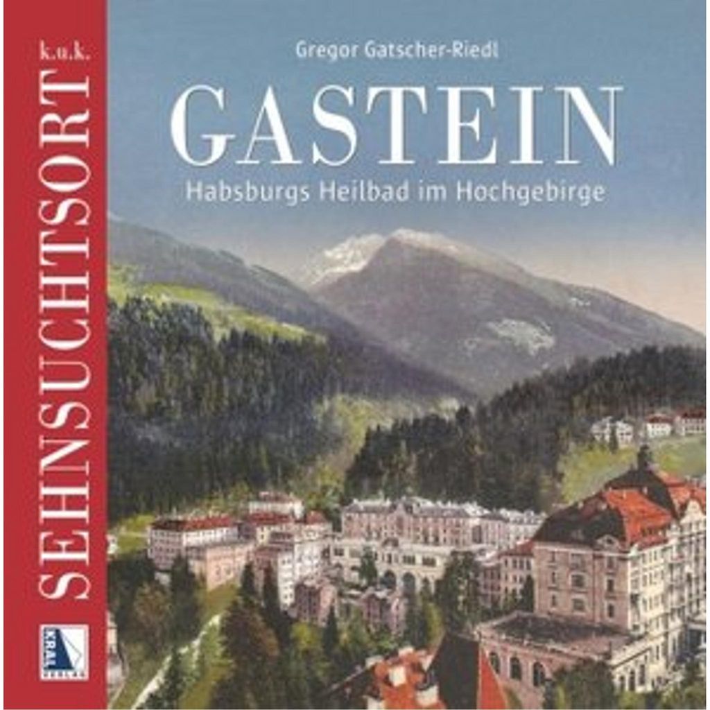 k.u.k. Sehnsuchtsort Gastein