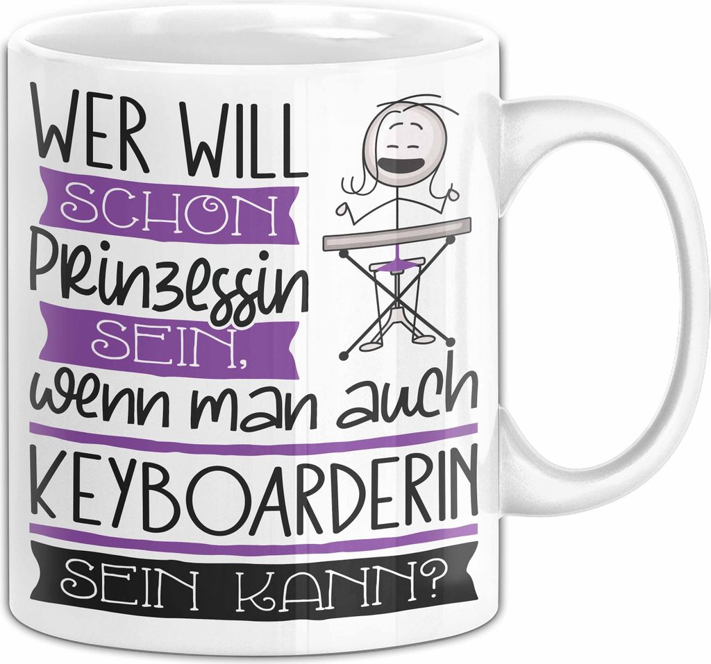 Keyboarderin Tasse Geschenk Spruch Wer Will Schon Prinzessin Sein Wenn Man Auch Keyboarderin Sein Kann (Weiß)