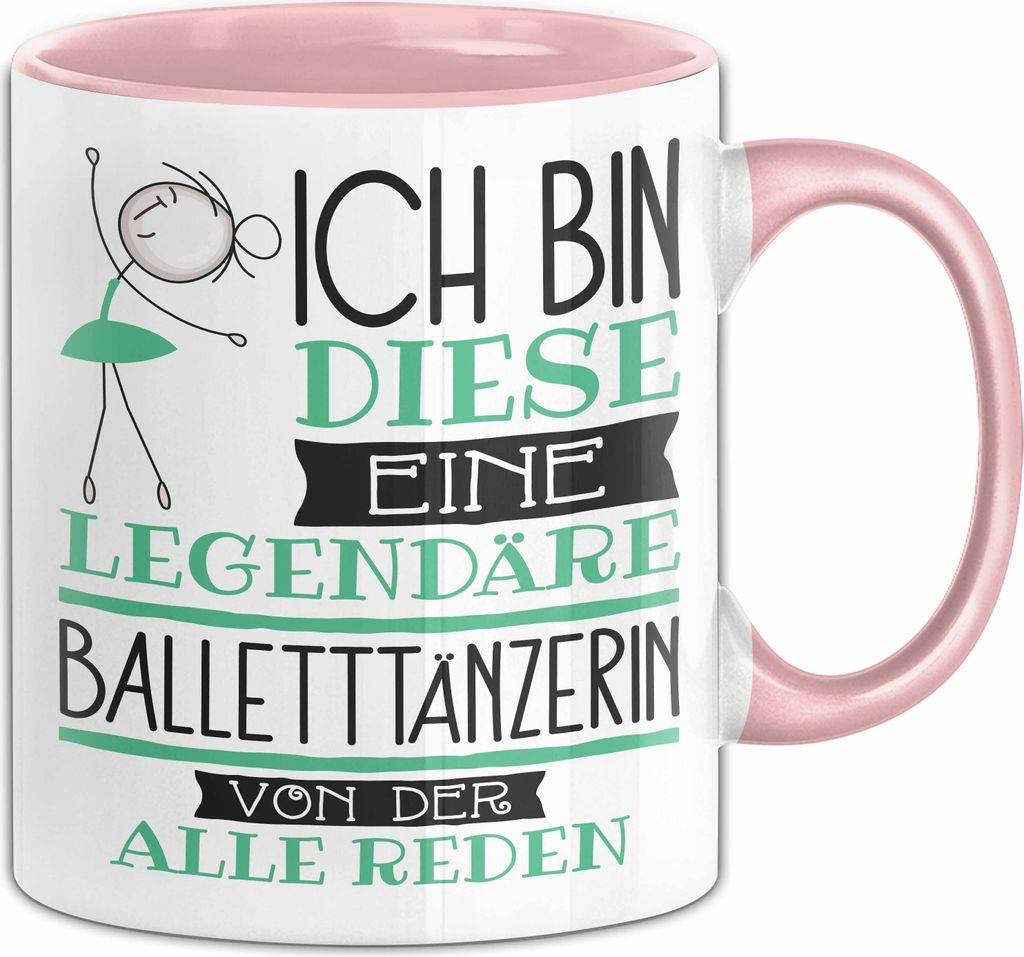 Balletttänzerin Tasse Geschenk Ich Bin Diese Eine Legendäre Balletttänzerin Von Der Alle Reden Geschenkidee Geburtstag Weihnachten (Rosa)