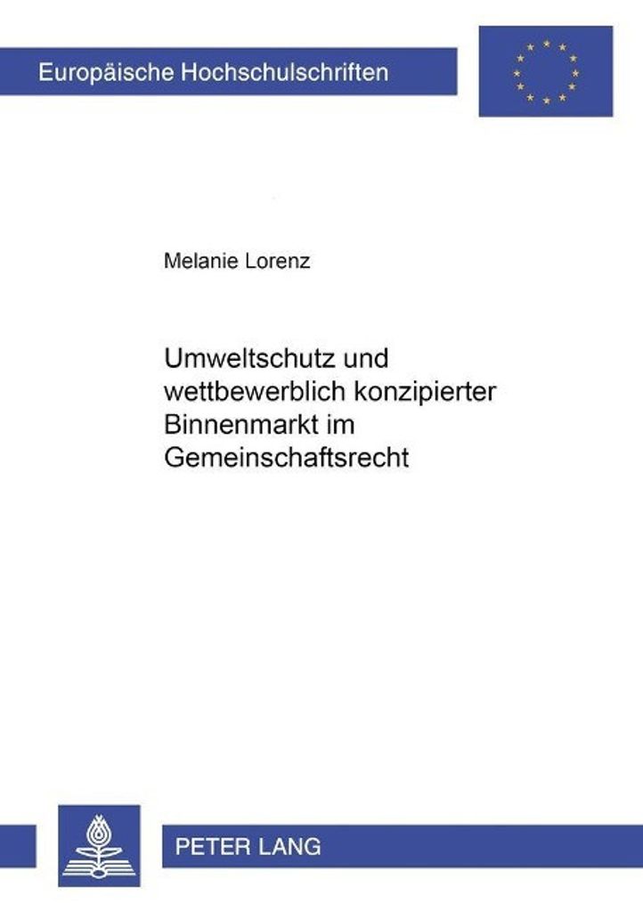 Umweltschutz und wettbewerblich konzipierter Binnenmarkt im Gemeinschaftsrecht