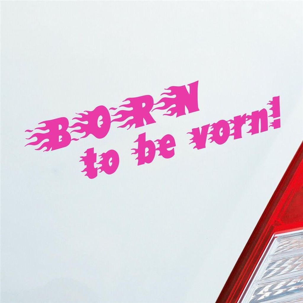 Auto Aufkleber Born to be vorn! Flammen Flame Tuning 15x4 cm Pink Sticker Heckscheibenaufkleber