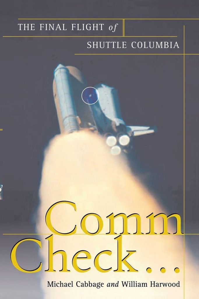 Comm Check...: The Final Flight of Shuttle Columbia.by Cabbage, Michael New.=