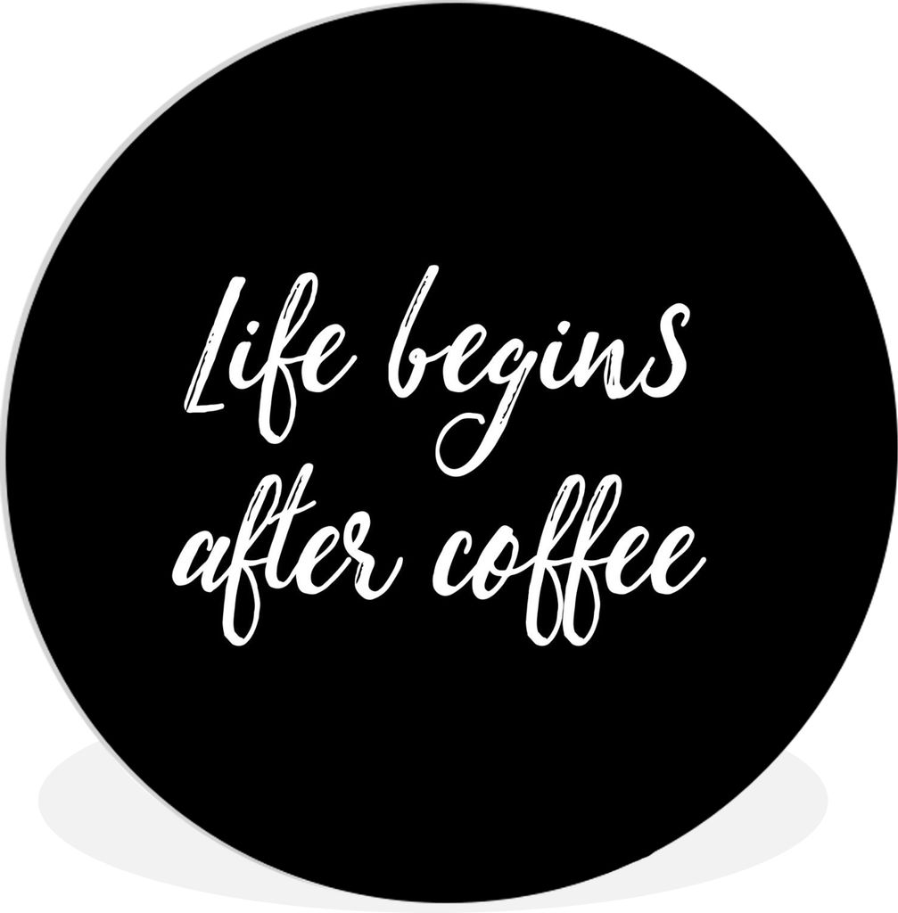 MuchoWow Rundes Wandbild - Runde Bilder Zitate - Kaffee - Das Leben beginnt nach dem Kaffee - Sprichwörter Ø 90 cm Kreis Wanddekoration Kunstst...