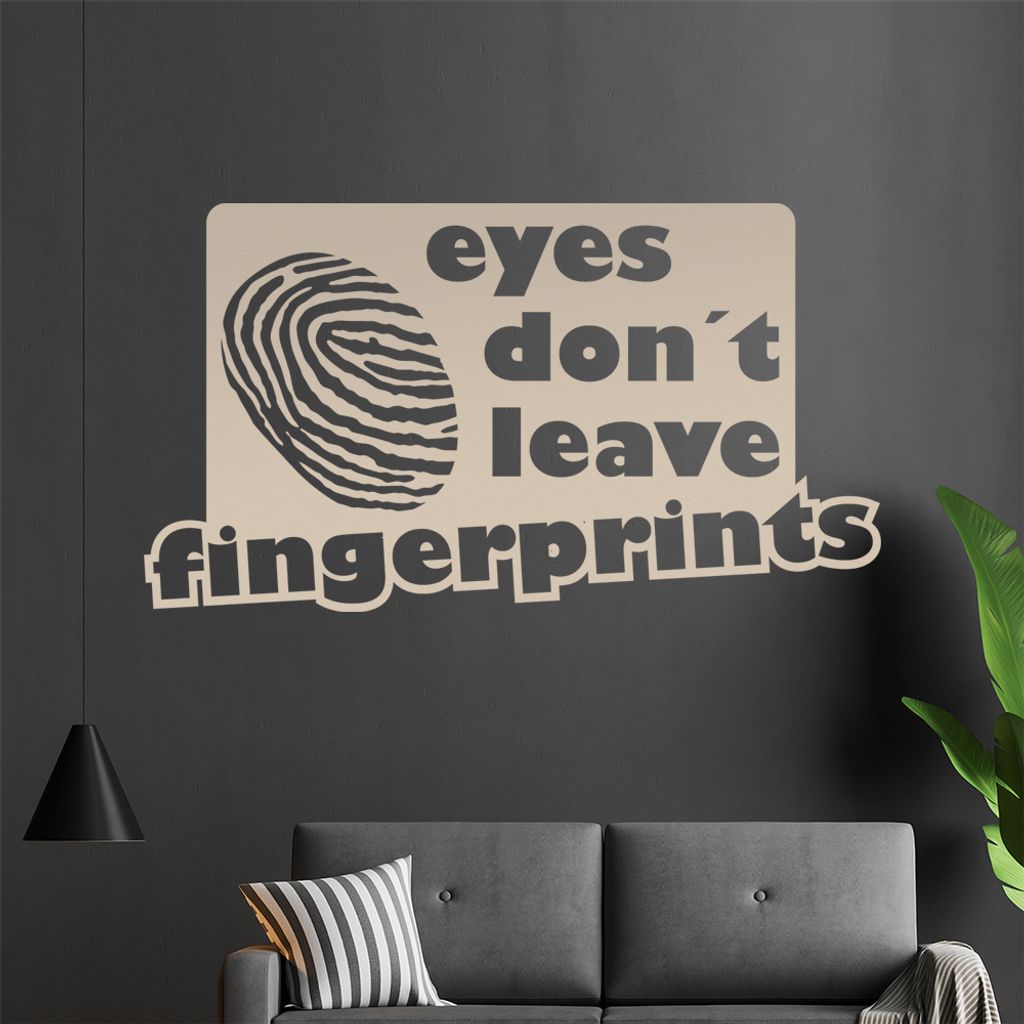 eyes don't leave fingerprints Wandtattoo in 6 Größen - Wandaufkleber Wall Sticker - Dekoration, Küche, Wohnzimmer, Schlafzimmer, Badezimmer