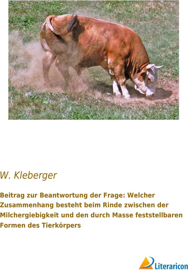 Beitrag zur Beantwortung der Frage: Welcher Zusammenhang besteht beim Rinde zwischen der Milchergiebigkeit und den durch Masse feststellbaren Forme...