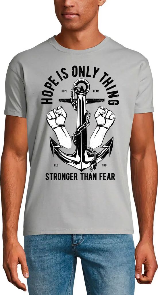 Herren Grafik T-Shirt Hoffnung ist das Einzige was stärker ist als Angst - Anker – Hope Is Only Thing Stronger Than Fear - Anchor – Öko-Veran...