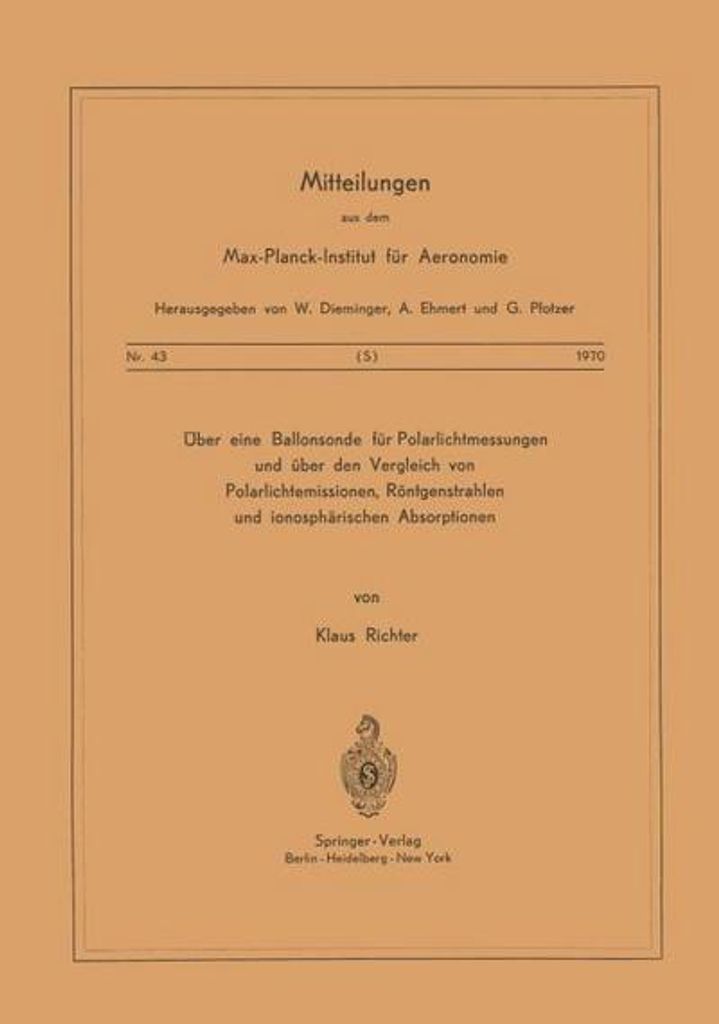 Über eine Ballonsonde für Polarlichtmessungen und über den Vergleich von Polarlichtemissionen, Röntgenstrahlen und Ionosphärischen Absorptionen