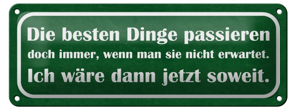 Blechschild Spruch 27x10cm beste Dinge wenn nicht erwartet Dekoration