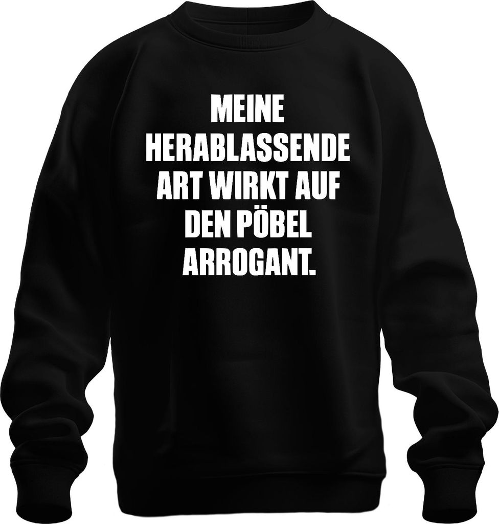 Meine herablassende Art wirkt arrogant Sarkastisch Ironie Frech Uni Sweatshirt Pullover, Schwarz, 3XL