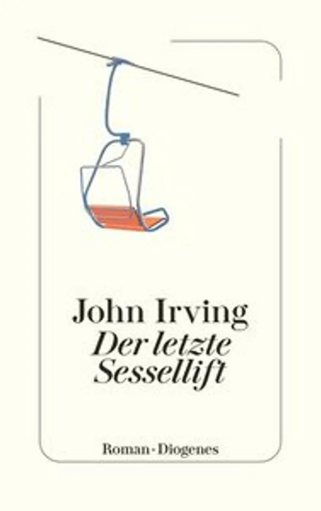 Der letzte Sessellift John Irving | Roman captivant anti-ennui