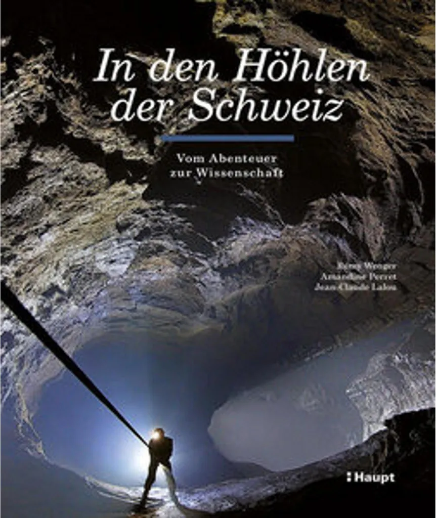 Guide de spéléologie Dans les grottes de Suisse pour aventuriers et curieux