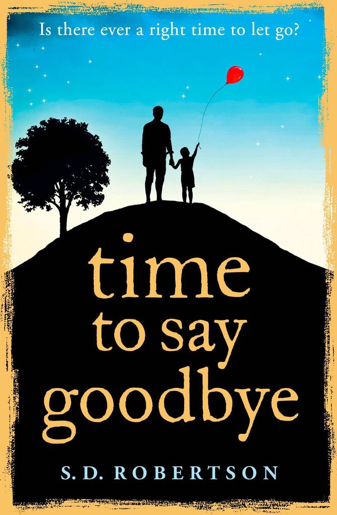 ISBN Time to Say Goodbye: a heart-rending novel about a father’s love for his daughter, Taschenbuch, 352 Seiten