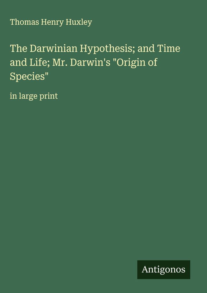 Die Darwinsche Hypothese und die Zeit und das Leben - Mr. Darwins \Ursprung der Arten\""