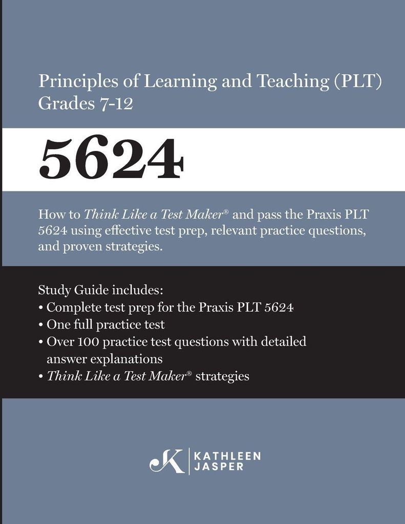 Praxis 5624 Principles of Learning and Teaching (PLT) Grades 7-12