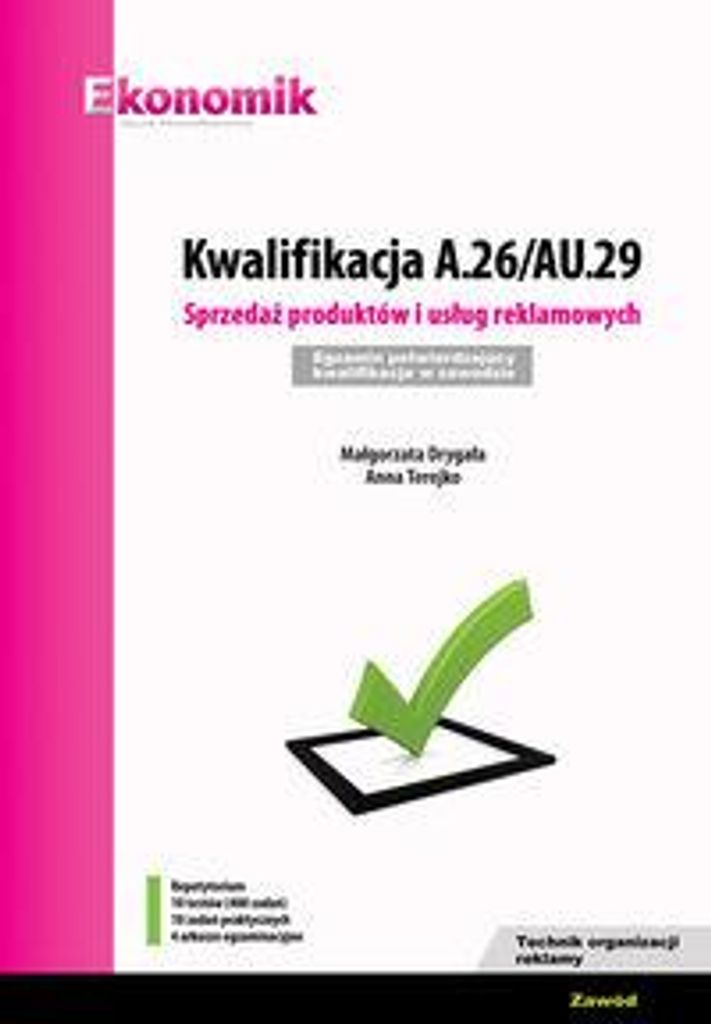 Kwalifikacja A.26/AU.29. Sprzedaż produktów i usług reklamowych. Egzamin potwierdzający kwalifikacje - Małgorzata Drygała, Anna Terejko (Beru...