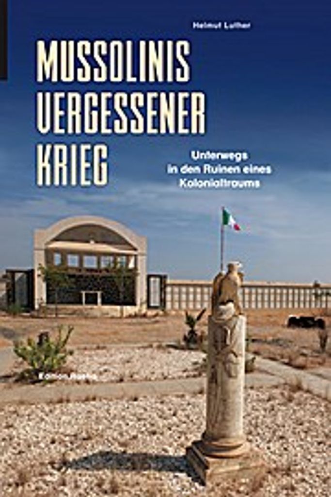 Mussolinis vergessener Krieg