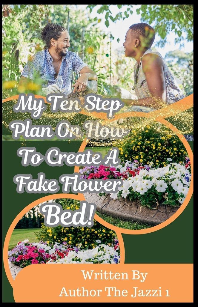 My Ten Step Plan on How To Create A Fake Flower Bed!