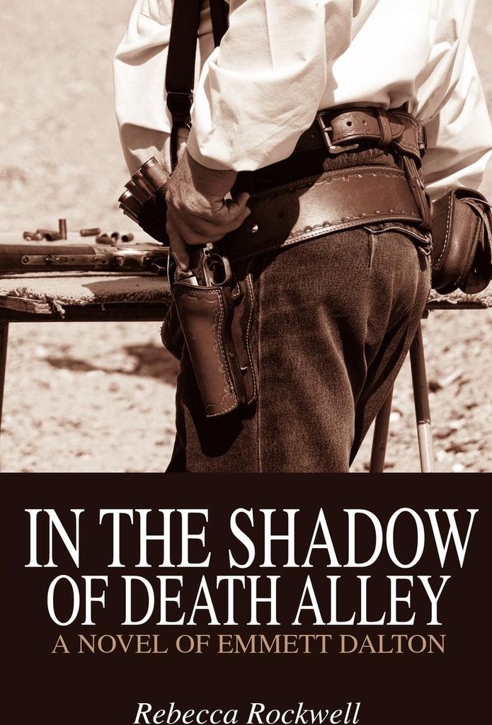 In the Shadow of Death Alley: A Novel of Emmett Dalton. Rockwell, Rebecca.