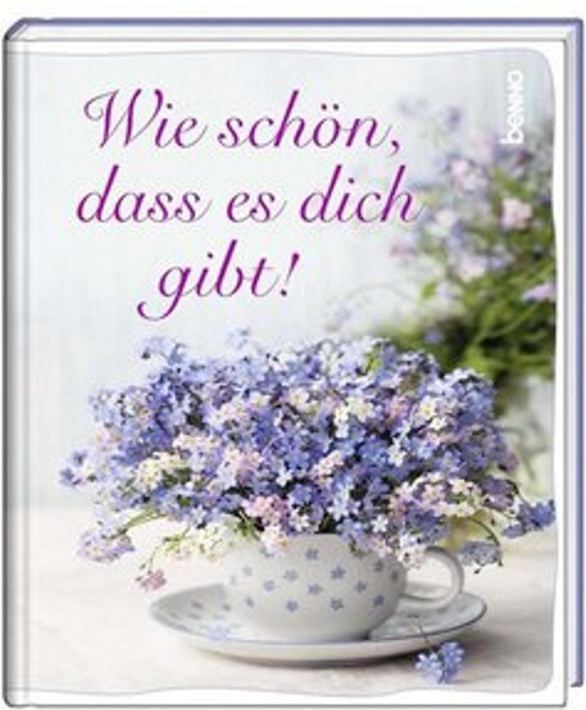 Wie schön, dass es dich gibt!