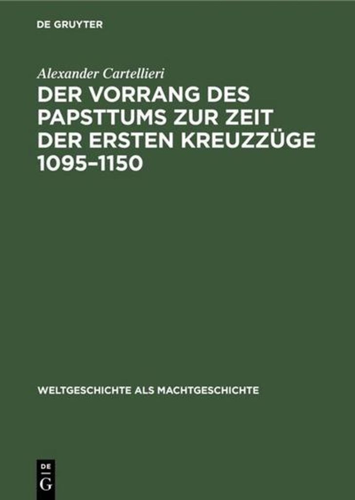 Der Vorrang des Papsttums zur Zeit der ersten Kreuzzüge 1095-1150