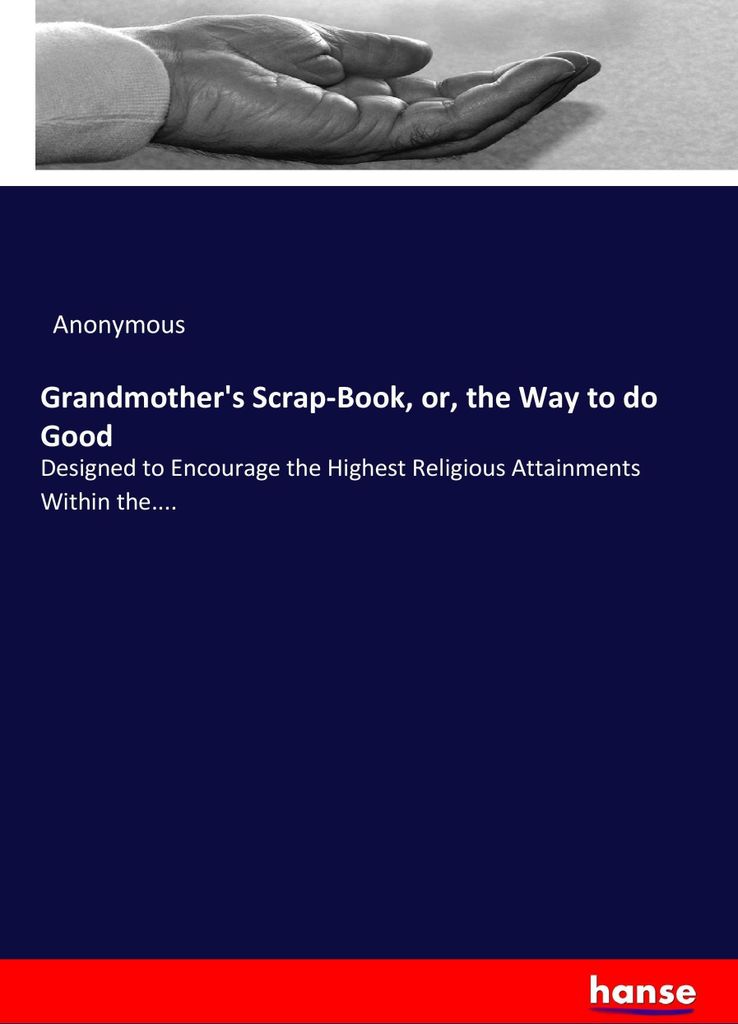 Grandmother's Scrap-Book, or, the Way to do Good