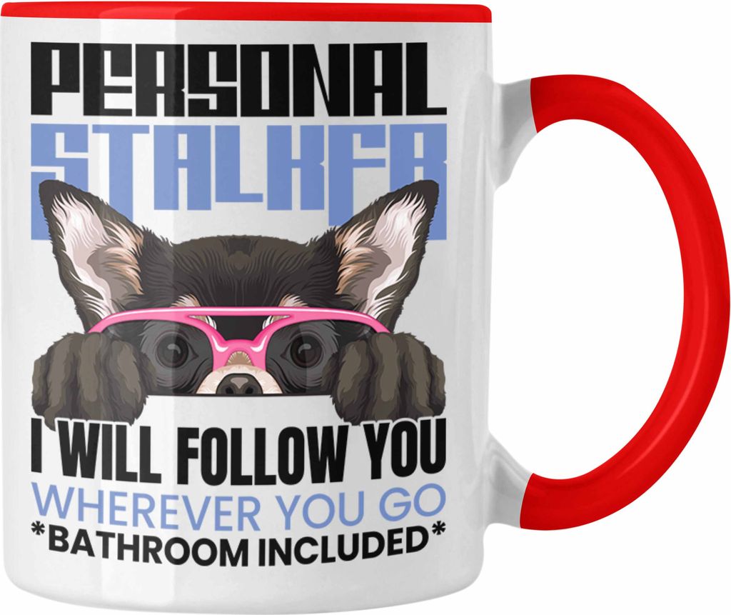 Trendation - Chihuahua Besitzerin Tasse Geschenk Lustiger Spruch Geschenkidee Personal Stalker (Rot)
