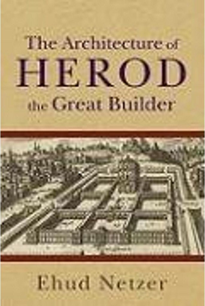 The Architecture of Herod, the Great Builder
