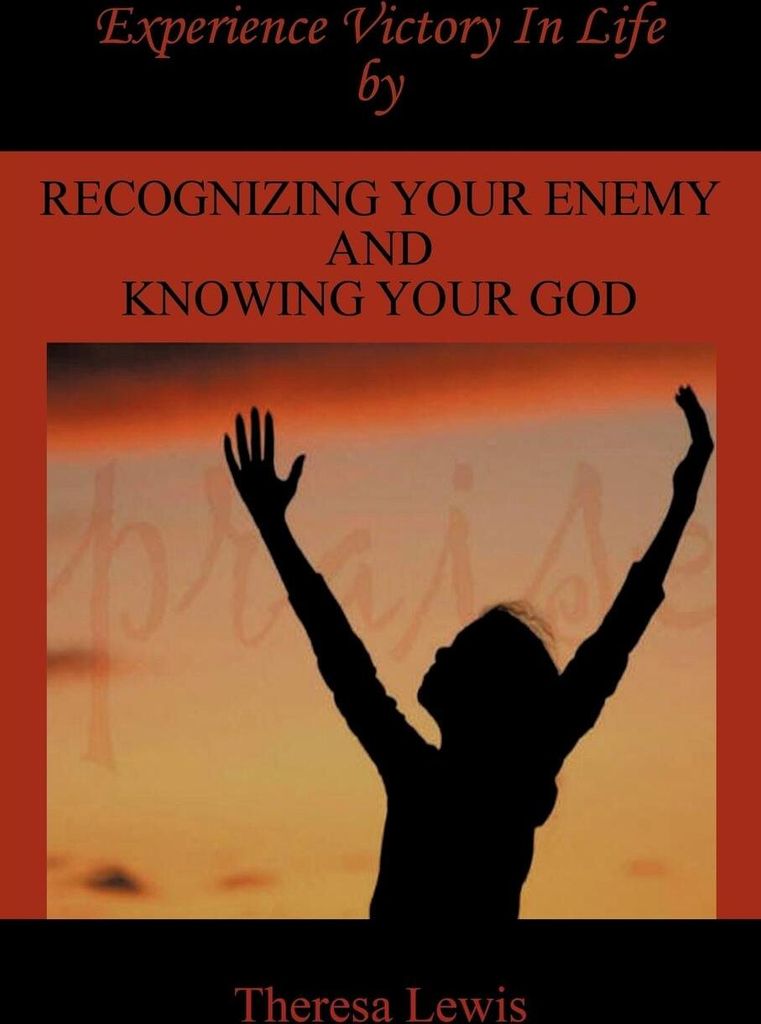 Experience Victory In Life By Recognizing Your Enemy And Knowing Your God