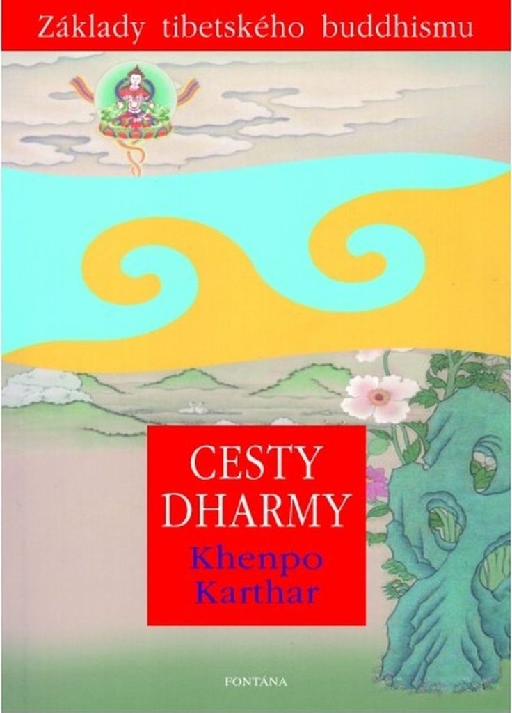 Cesty Dharmy - Základy tibetského buddhismu (Karthar Khenpo)