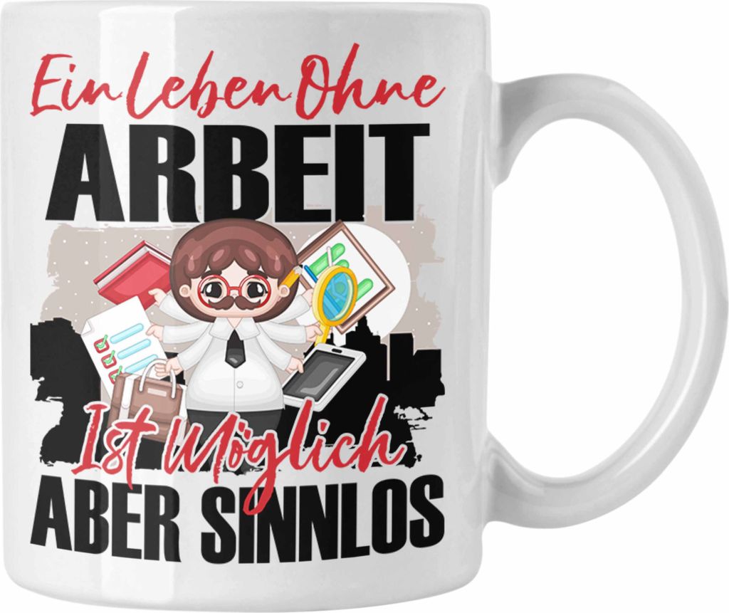 Trendation - Selbstständiger Tasse Geschenk Spruch Workaholic Geschenkidee Ein Leben Ohne Arbeit (Weiß)