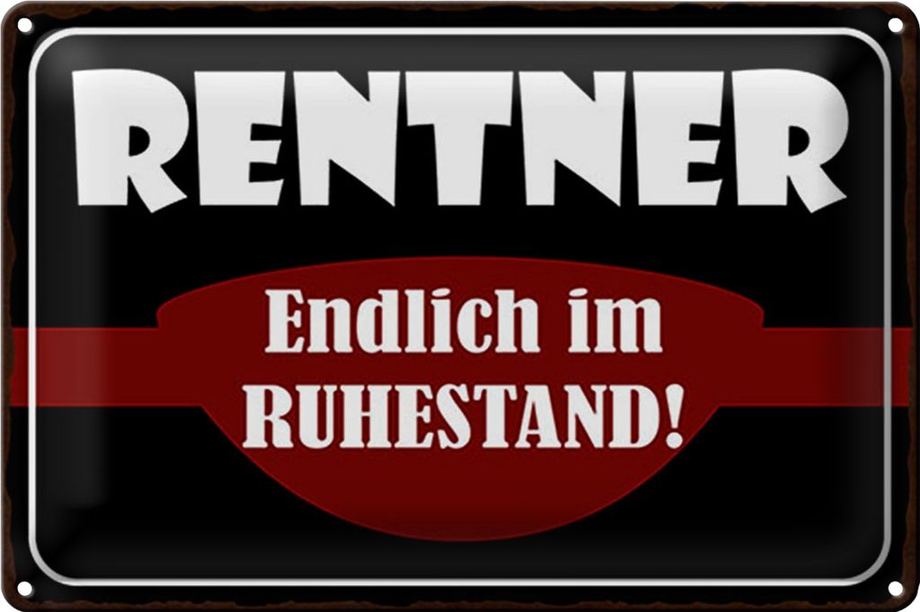 Blechschild Spruch 18x12cm Rentner endlich im Ruhestand