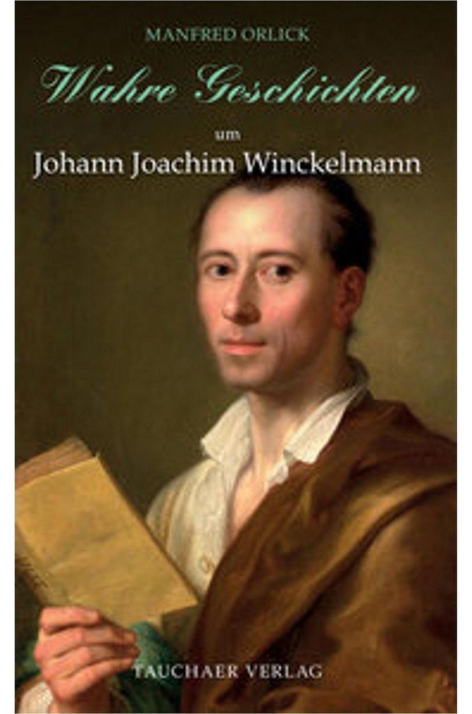 Wahre Geschichten um Johann Joachim Winckelmann