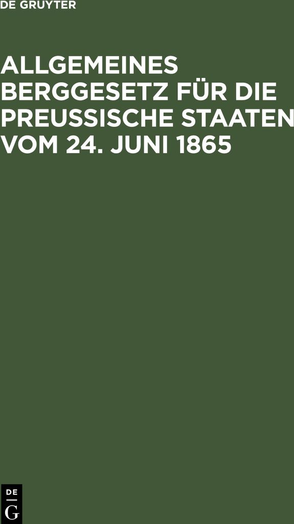 Allgemeines Berggesetz für die preußische Staaten vom 24. Juni 1865
