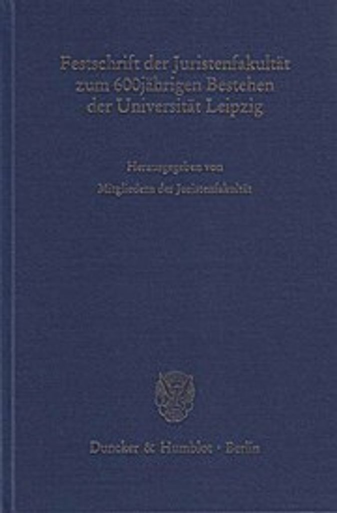 Festschrift der Juristenfakultät zum 600jährigen Bestehen der Universität Leipzig