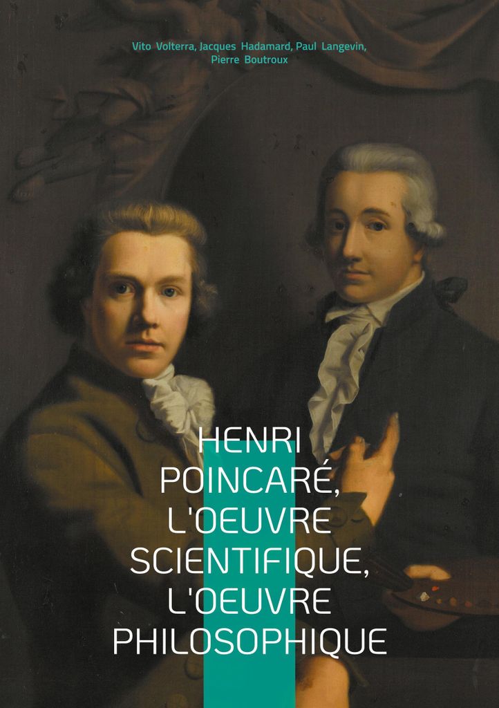 Henri Poincaré, l'oeuvre scientifique, l'oeuvre philosophique