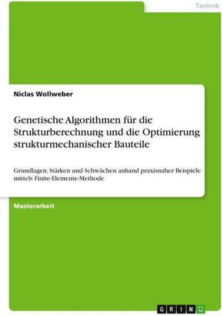 Genetische Algorithmen für die Strukturberechnung und die Optimierung strukturmechanischer Bauteile