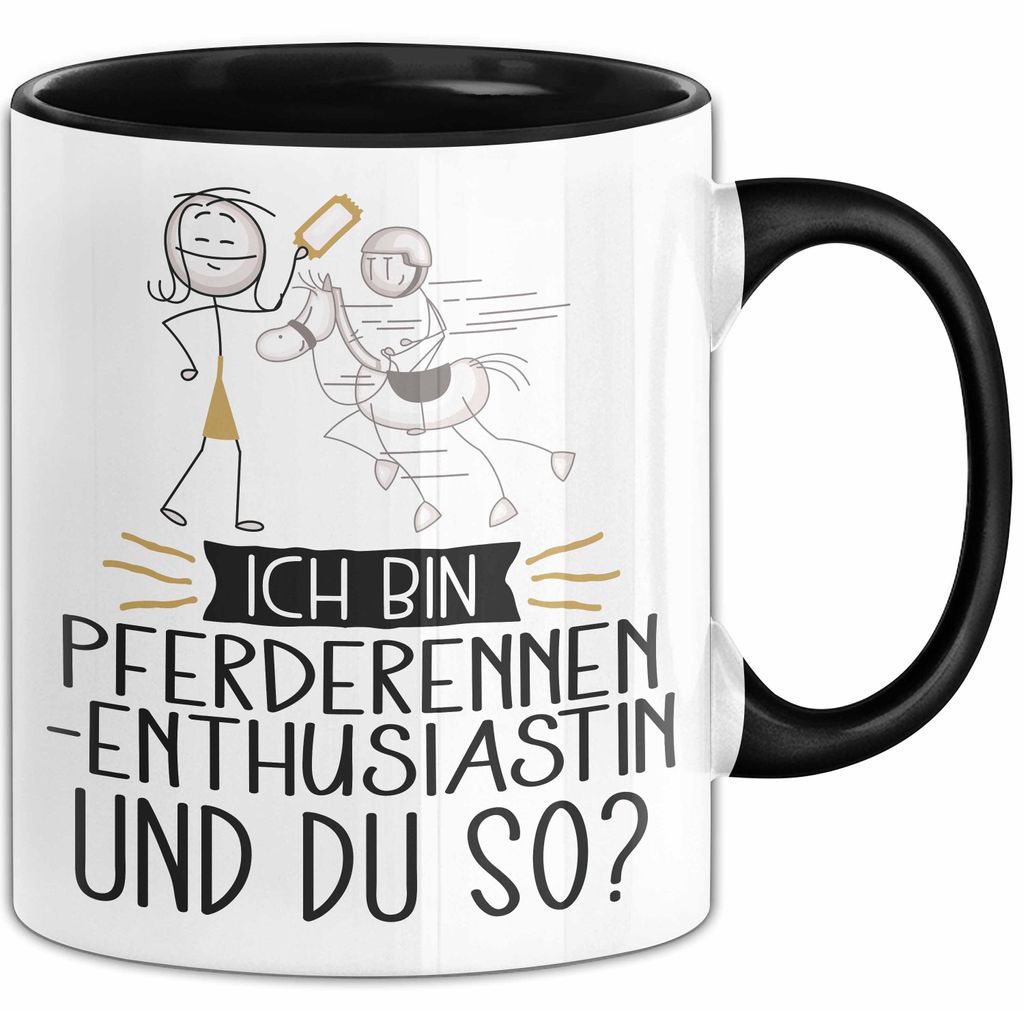 Pferderennen-Enthusiastin Tasse Geschenk Ich Bin Pferderennen-Enthusiastin Und Du So Geschenkidee Lustiger Spruch Becher (Schwarz)