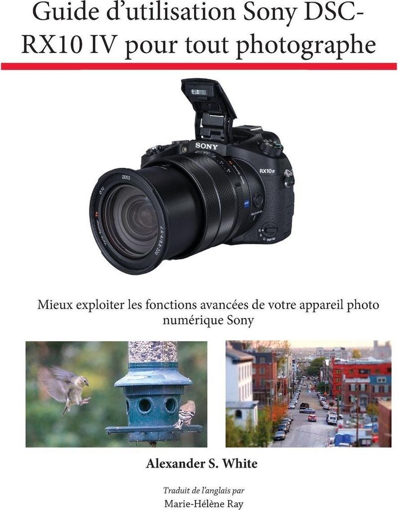 Guide d'utilisation Sony DSC-RX10 IV pour tout photographe