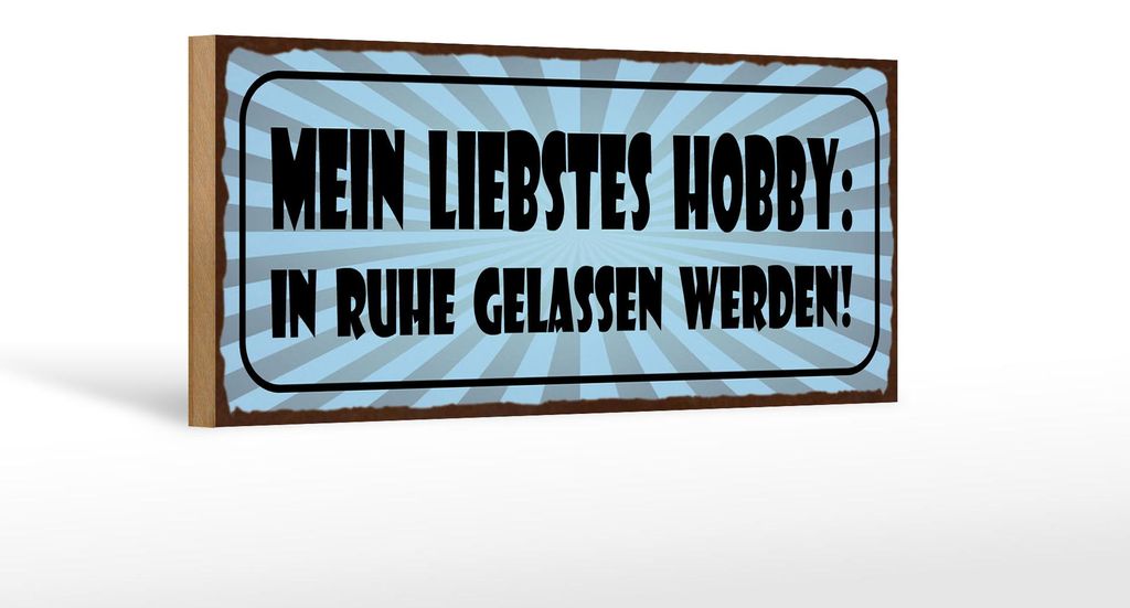 Holzschild Spruch 27x10cm Mein liebstes Hobby in Ruhe gelassen werden